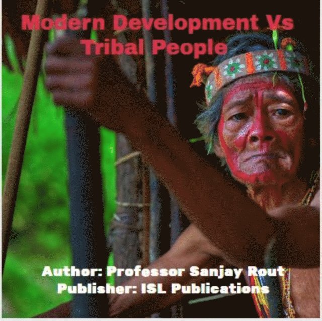 Professor Sanjay Rout - Modern Development Vs Tribal People, E-bok. Tillgänglighet: Lägg i varukorg