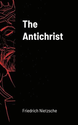 Friedrich Nietzsche - Antichrist, Inbunden