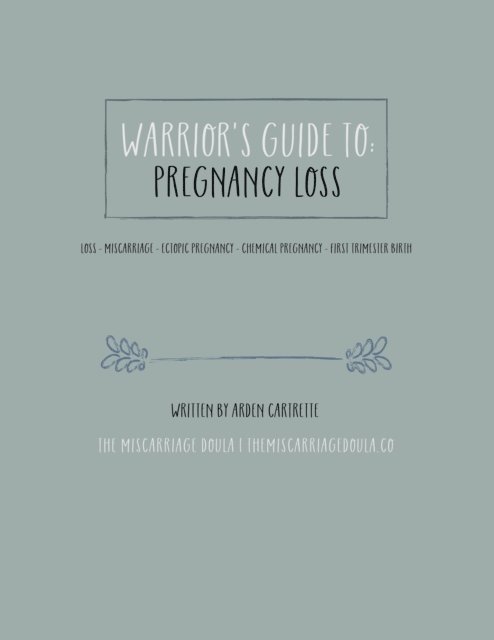 Arden Cartrette - Warrior's Guide to Pregnancy Loss, Miscarriage + First Trimester Birth, E-bok. Tillgänglighet: Lägg i varukorg
