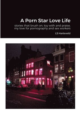 Ls Harteveld - Porn Star Love Life, Häftad. Tillgänglighet: Lägg i varukorg