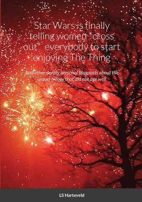 Ls Harteveld - Star Wars is finally telling women *cross out* everybody to start enjoying The Thing, Häftad. Tillgänglighet: Lägg i varukorg