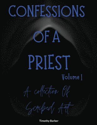 Timothy Barber - Confessions Of A Priest Volume 1 A collection of scribed art, Häftad. Tillgänglighet: Lägg i varukorg