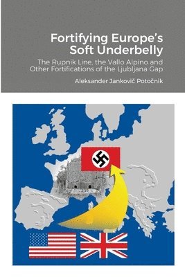 Aleksander Jankovič Potočnik, Vladimir Tonic, Mateja Perpar - Fortifying Europe's Soft Underbelly, Häftad