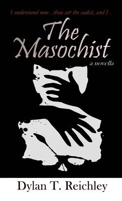 Dylan Reichley - Masochist, Häftad
