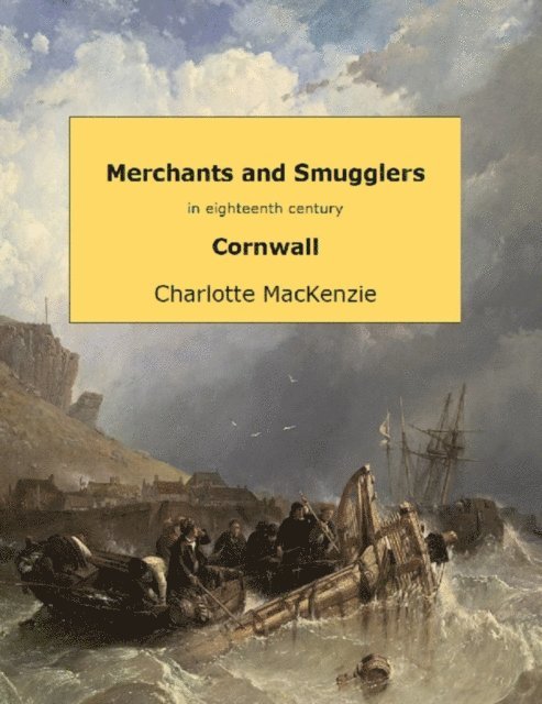 Charlotte MacKenzie - Merchants and smugglers in eighteenth century Cornwall, E-bok