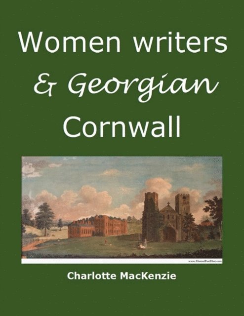 Charlotte MacKenzie - Women writers and Georgian Cornwall, E-bok