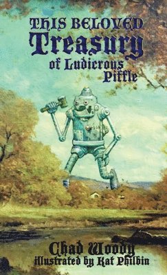 Chad Woody, Kat Philbin - This Beloved Treasury of Ludicrous Piffle, Häftad