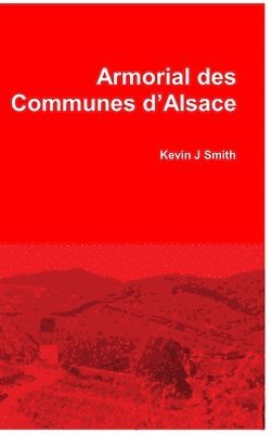Kevin J Smith - Armorial des Communes d'Alsace, Inbunden