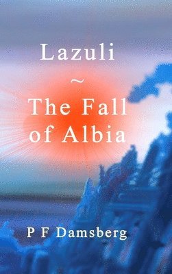 Peter F Damsberg - Lazuli - The Fall of Albia, Inbunden. Tillgänglighet: Lägg i varukorg