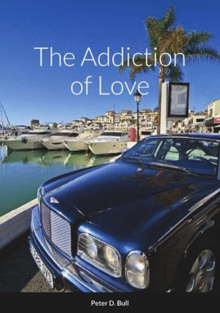 Peter D. Bull - Addiction of Love, E-bok