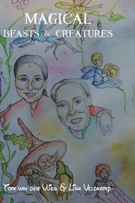 Lisa Veldkamp, Tom Van Der Vlies - Magical Beasts & Creatures, Inbunden. Tillgänglighet: Lägg i varukorg