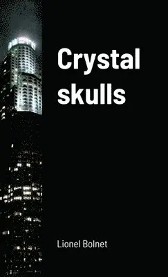 Lionel Bolnet - Crystal skulls, Häftad. Tillgänglighet: Lägg i varukorg