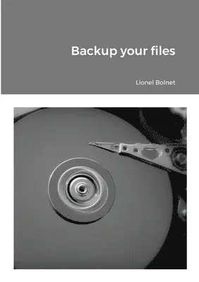 Lionel Bolnet - Backup your files, Häftad. Tillgänglighet: Lägg i varukorg