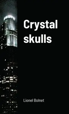Lionel Bolnet - Crystal skulls, Häftad. Tillgänglighet: Lägg i varukorg