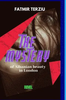 Fatmir Terziu - MYSTERY of Albanian beauty in London, Inbunden. Tillgänglighet: Lägg i varukorg