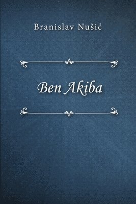 Branislav Nusic - Nusic, B: Ben Akiba, Häftad