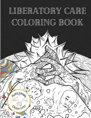 Awakening Creatives - Liberatory Care Coloring Book, Häftad. Tillgänglighet: Tillfälligt slut