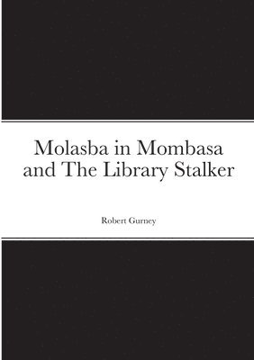 Robert Gurney - Molasba in Mombasa and The Library Stalker, Häftad. Tillgänglighet: Lägg i varukorg
