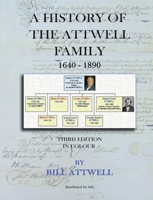 History of the Attwell Family 1640-1890 - Third Edition in Colour