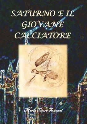 Maria Teresa Treccani - Saturno e il giovane cacciatore, Häftad. Tillgänglighet: Lägg i varukorg