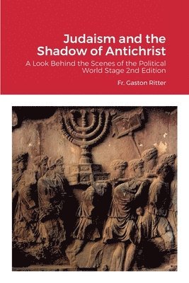 Gaston Ritter, William Von Peters - Judaism and the Shadow of Antichrist, Häftad