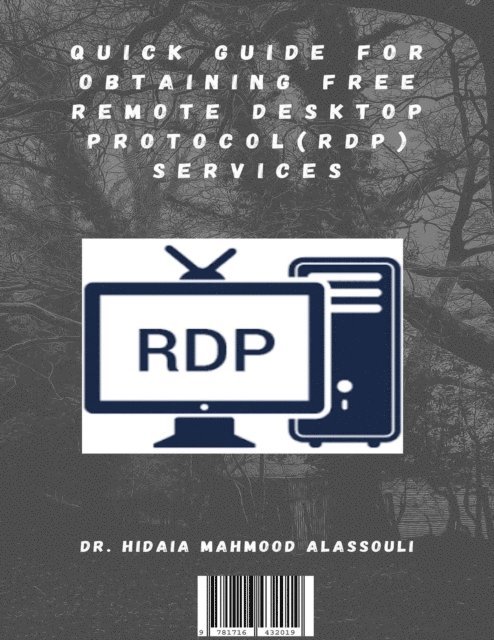 Dr. Hidaia Mahmood Alassouli - Quick Guide for Obtaining Free Remote Desktop Protocol  (RDP) Services, E-bok. Tillgänglighet: Lägg i varukorg
