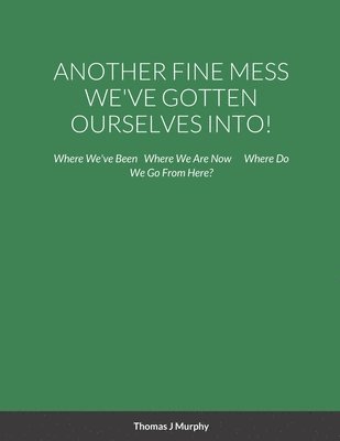 Thomas Murphy - Another Fine Mess We've Gotten Ourselves Into!, Häftad. Tillgänglighet: Lägg i varukorg