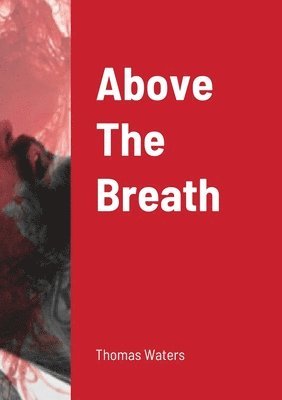 Thomas Waters - Above The Breath, Häftad. Tillgänglighet: Lägg i varukorg