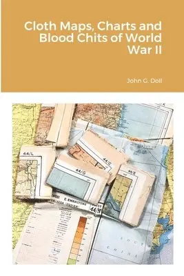 John G Doll - Cloth Maps, Charts and Blood Chits of World War II, Häftad. Tillgänglighet: Lägg i varukorg