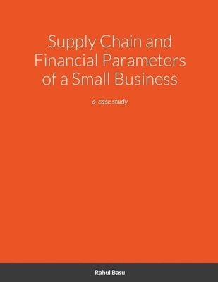 Rahul Basu - Supply Chain and Financial Parameters of a Small Business, Häftad. Tillgänglighet: Lägg i varukorg