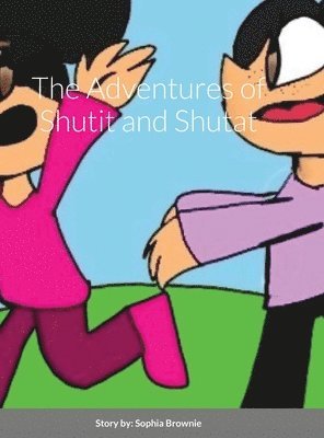 Sophia Brownie - Adventures of Shutit and Shutat, Inbunden. Tillgänglighet: Lägg i varukorg