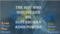Boy who discovered his Superhuman ADHD powers