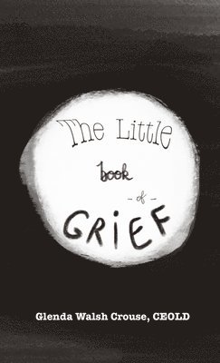 Glenda Walsh Crouse - Little Book of Grief, Häftad. Tillgänglighet: Lägg i varukorg