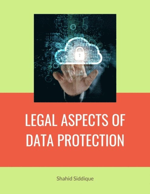 Shahid Siddique - LEGAL ASPECTS OF DATA PROTECTION, E-bok