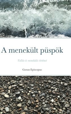 Goran Episcopus - A menekült püspök, Inbunden. Tillgänglighet: Tillfälligt slut