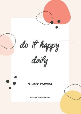 Brooklyn Jolley - Do It Happy Daily Planner by Brooklyn Jolley Coaching, Häftad. Tillgänglighet: Lägg i varukorg