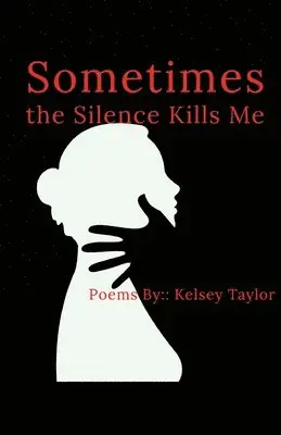 Kelsey Taylor - Sometimes the Silence Kills Me, Häftad. Tillgänglighet: Lägg i varukorg
