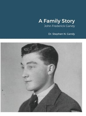 John Gandy - Family Story, Inbunden