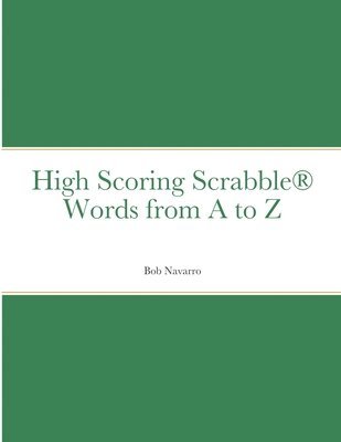 High Scoring Scrabble(R) Words from A to Z