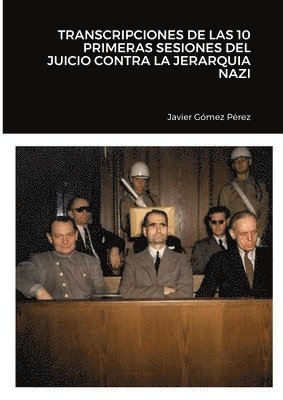 Javier Gomez Perez - Transcripciones de Las 10 Primeras Sesiones del Juicio Contra La Jerarquia Nazi, Häftad. Tillgänglighet: Lägg i varukorg