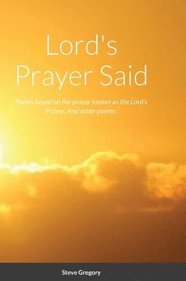 Stephen Gregory - Lord's Prayer Said, Inbunden