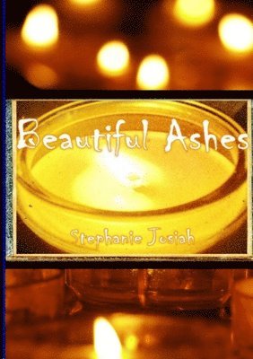 Stephanie Josiah - Beautiful Ashes, Häftad. Tillgänglighet: Lägg i varukorg