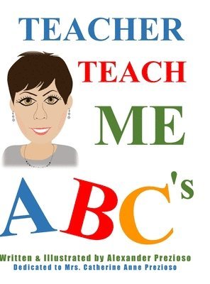 Alexander Prezioso - Teacher Teach Me ABC's, Inbunden