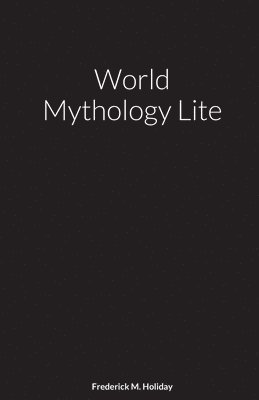 Frederick Holiday - World Mythology Lite, Häftad. Tillgänglighet: Lägg i varukorg