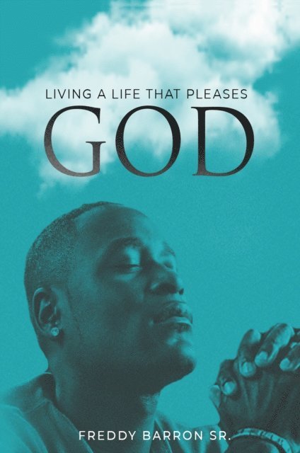 Freddy Barron Sr. - Living A Life That Pleases God, E-bok