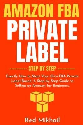 Red Mikhail - Amazon FBA Private Label - Step by Step, Häftad. Tillgänglighet: Lägg i varukorg