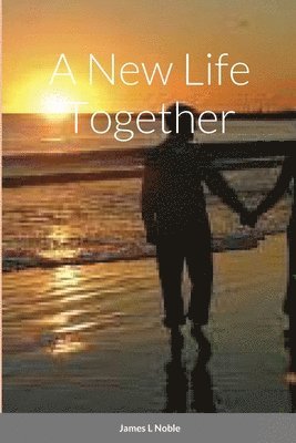 James L Noble - New Life Together, Häftad