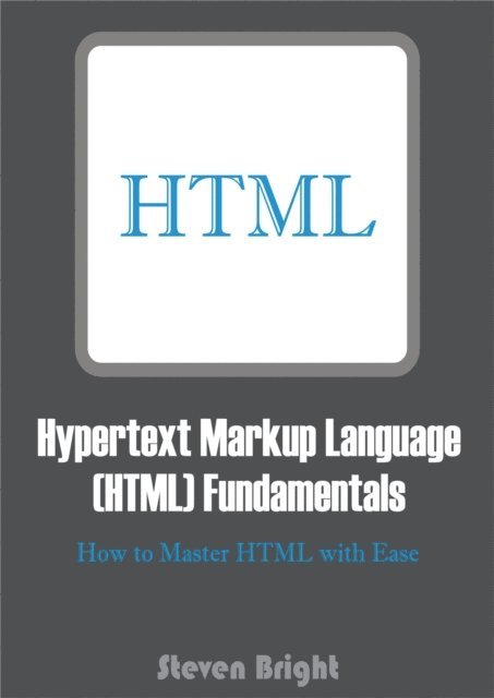 Steven Bright - Hypertext Markup Language (HTML) Fundamentals, E-bok