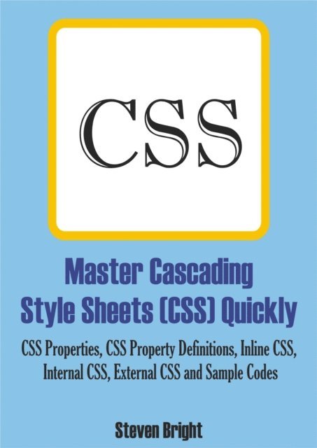 Steven Bright - Master Cascading Style Sheets (CSS) Quickly, E-bok