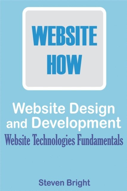 Steven Bright - Web Design and Development, E-bok